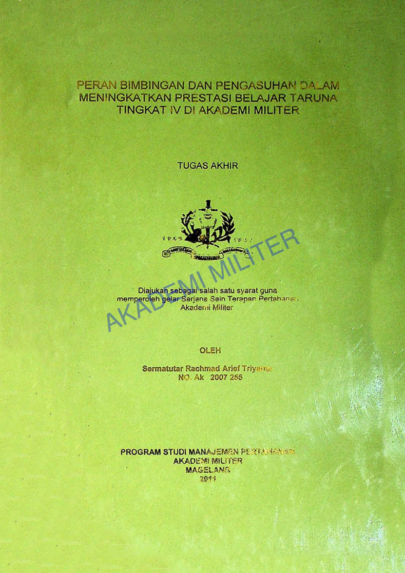 PERAN BIMBINGAN DAN PENGASUHAN DALAM MENINGKATKAN PRESTASI BELAJAR TARUNA TINGKAT IV DI AKADEMI MILITER